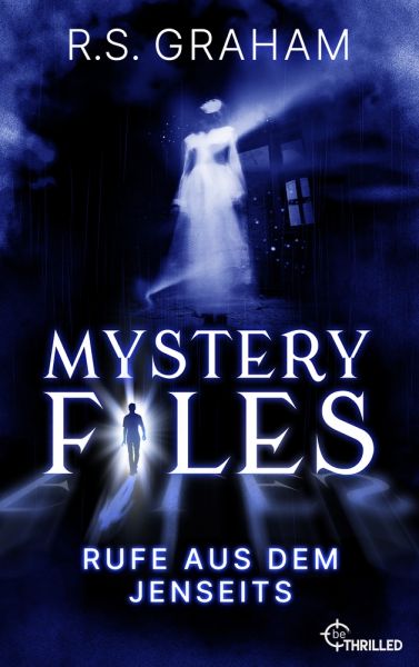 Cover R.S. Graham: Mystery Files - Rufe aus dem Jenseits