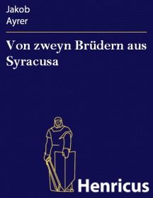 Von zweyn Brüdern aus Syracusa