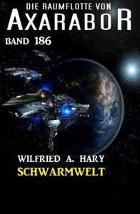 Schwarmwelt: Die Raumflotte von Axarabor - Band 189
