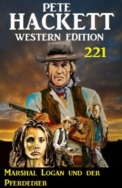 Marshal Logan und der Pferdedieb: Pete Hackett Western Edition 221