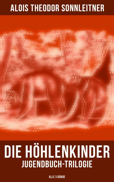 Die Höhlenkinder: Jugendbuch-Trilogie (Alle 3 Bände)