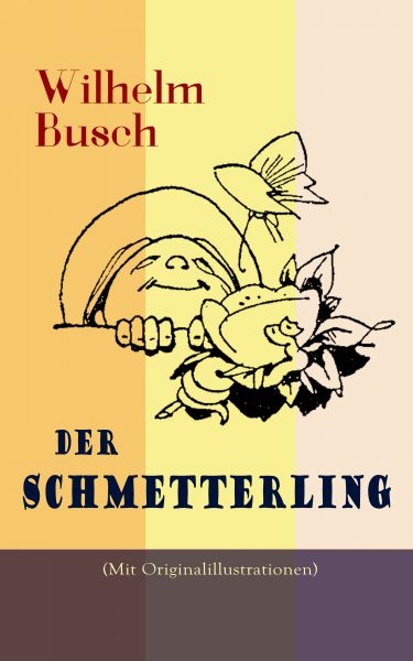 Der Schmetterling (Mit Originalillustrationen)