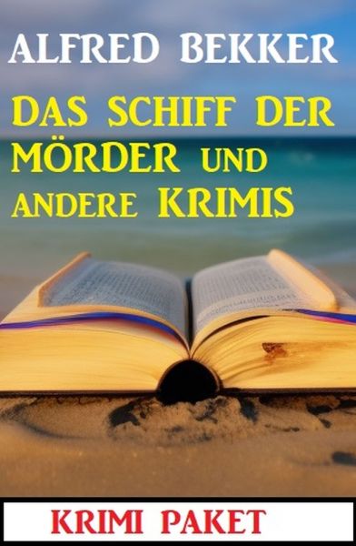 Das Schiff der Mörder und andere Krimis: Krimi Paket