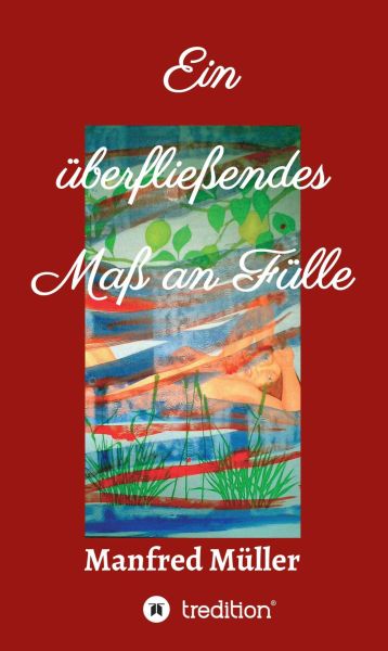 Ein überfließendes Maß an Fülle