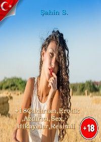+18 Çıldırtan,Erotik,Azdırıcı,Sex,Hikayeler