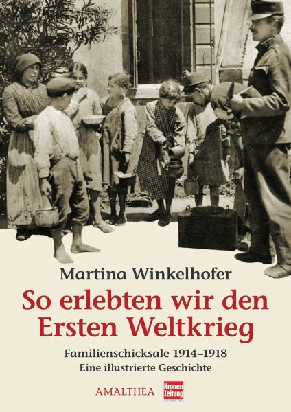 So erlebten wir den Ersten Weltkrieg