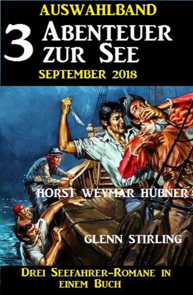 Auswahlband 3 Abenteuer zur See September 2018 – Drei Seefahrer-Romane in einem Buch