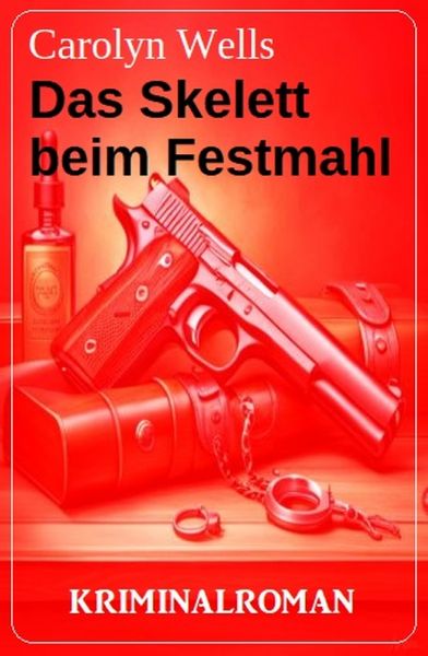 Das Skelett beim Festmahl: Kriminalroman