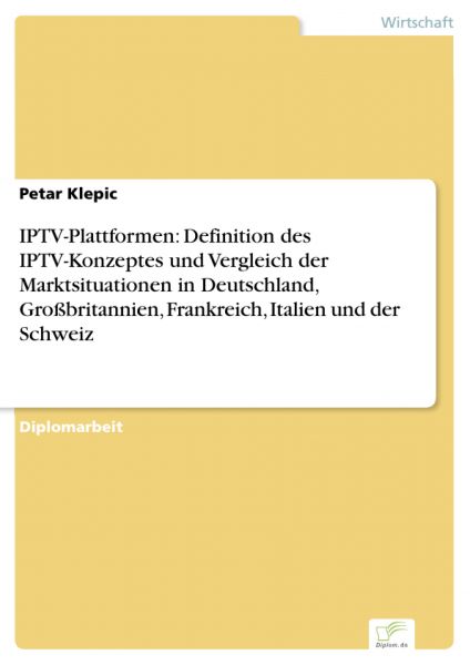 IPTV-Plattformen: Definition des IPTV-Konzeptes und Vergleich der Marktsituationen in Deutschland, G