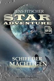 Schiff der Mächtigen (STAR ADVENTURE 22)