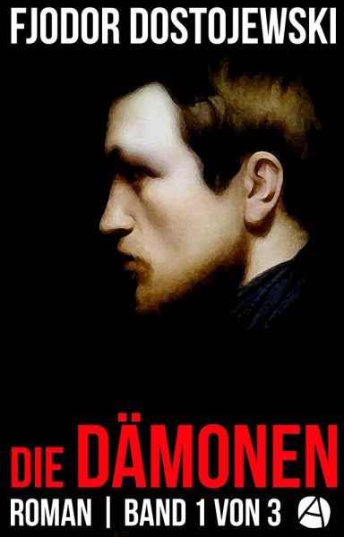 Die Dämonen. Roman. Band 1 von 3