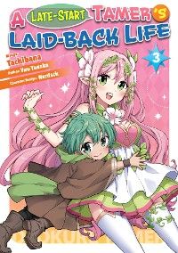 A Late-Start Tamer’s Laid-Back Life (Manga): Volume 3