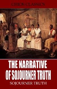 The Narrative of Sojourner Truth