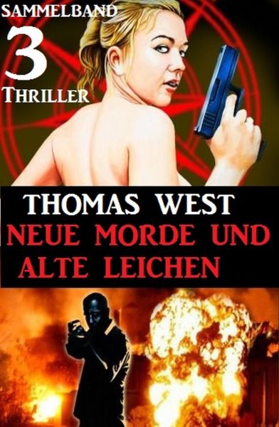 Sammelband 3 Thriller: Neue Morde und alte Leichen