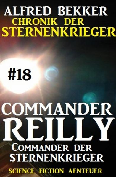 Commander Reilly #18: Commander der STERNENKRIEGER: Chronik der Sternenkrieger