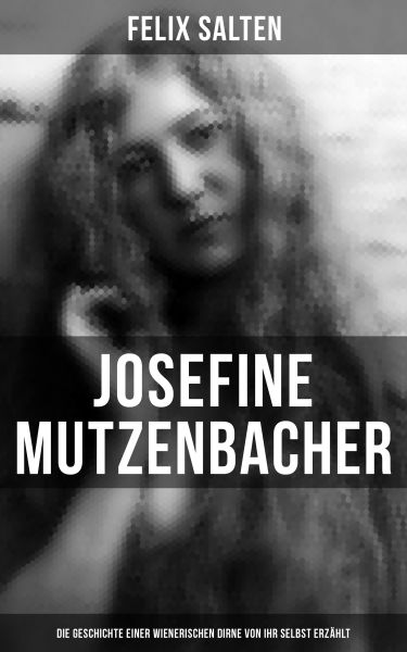 Josefine Mutzenbacher: Die Geschichte einer Wienerischen Dirne von ihr selbst erzählt
