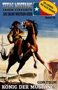 TEXAS MUSTANG #22: König der Mustangs