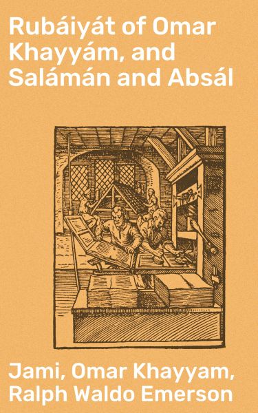 Rubáiyát of Omar Khayyám, and Salámán and Absál