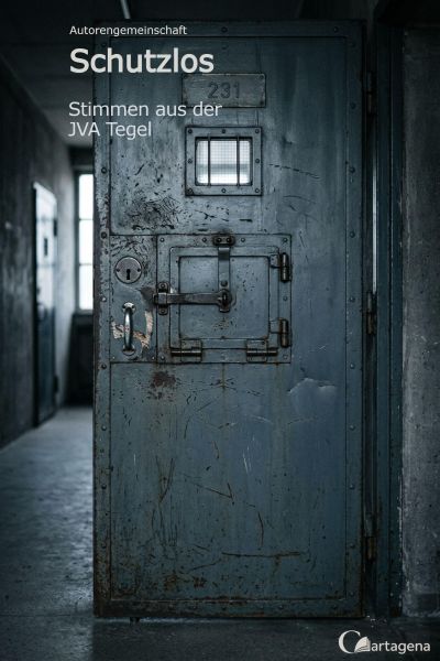 Schutzlos – Stimmen aus der JVA Tegel