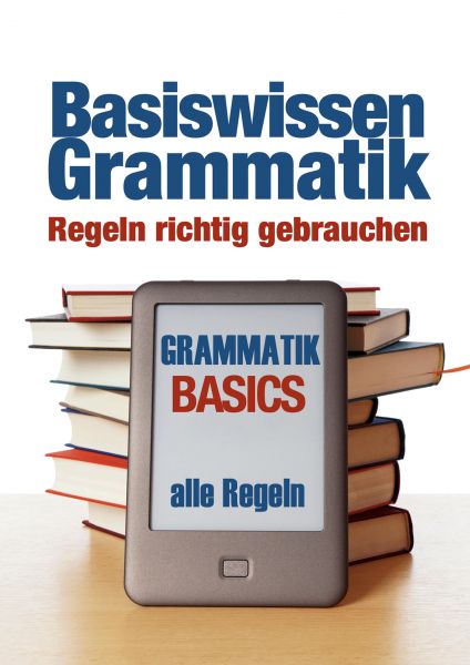 GRAMMATIK - Regeln richtig gebrauchen