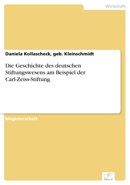 Die Geschichte des deutschen Stiftungswesens am Beispiel der Carl-Zeiss-Stiftung
