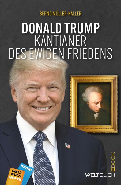 Donald Trump – Kantianer des ewigen Friedens