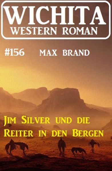 Jim Silver und die Reiter in den Bergen: Wichita Western Roman 156