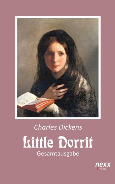 Little Dorrit. Klein Dorrit. Gesamtausgabe
