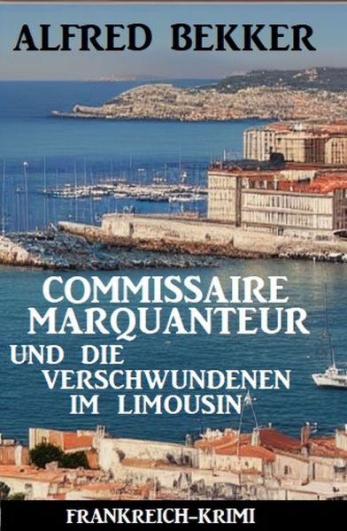Commissaire Marquanteur und die Verschwundenen im Limousin: Frankreich Krimi