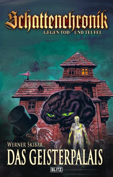 Schattenchronik - Gegen Tod und Teufel 23: Das Geisterpalais