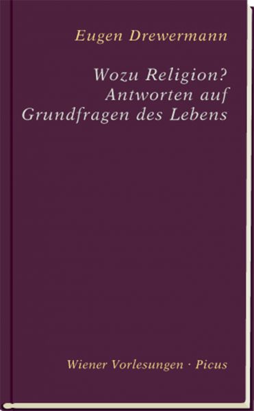 Wozu Religion? Antworten auf Grundfragen des Lebens