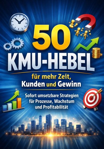 50 KMU-Hebel für mehr Zeit, Kunden und Gewinn