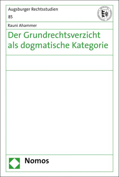 Der Grundrechtsverzicht als dogmatische Kategorie