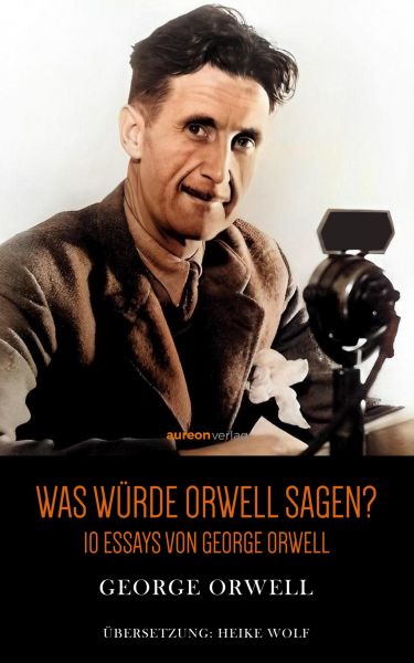 Was würde Orwell sagen?
