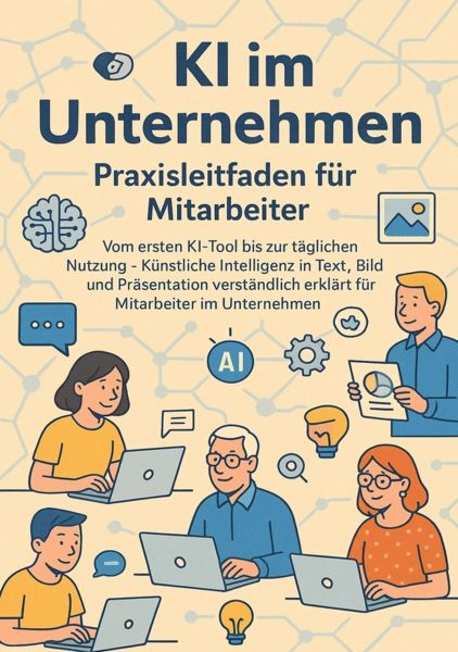 KI im Unternehmen – Praxisleitfaden für Mitarbeiter