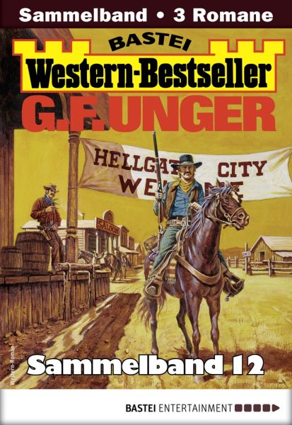 G. F. Unger Western-Bestseller Sammelband 12