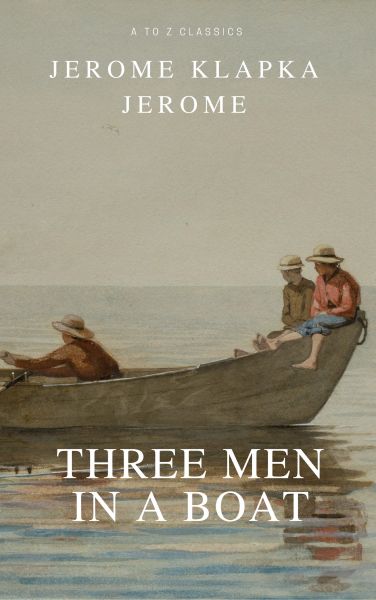 Three Men in a Boat (Active TOC, Free Audiobook) (A to Z Classics)