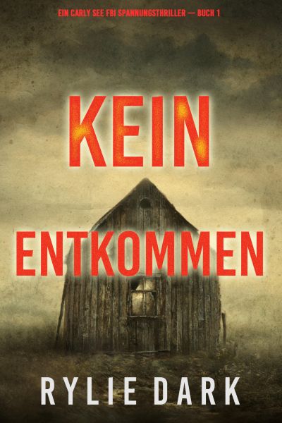 Kein Entkommen (Ein Carly See FBI Spannungsthriller — Buch 1)