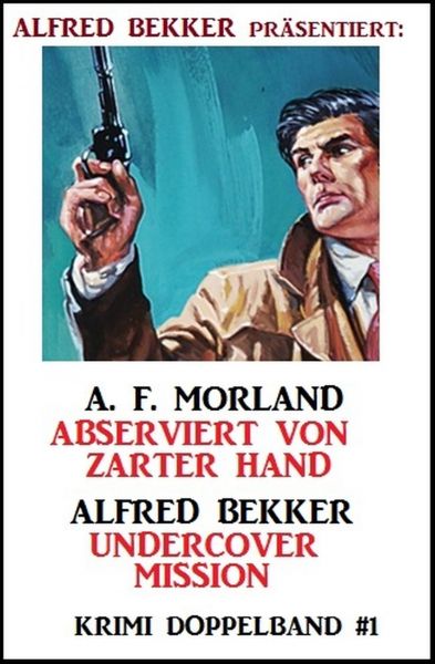 Krimi Doppelband #1 - Abserviert von zarter Hand/Undercover Mission