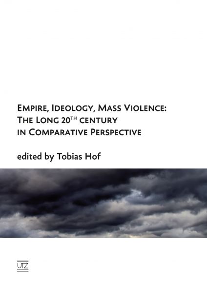 Empire, Ideology, Mass Violence: The Long 20th Century in Comparative Perspective