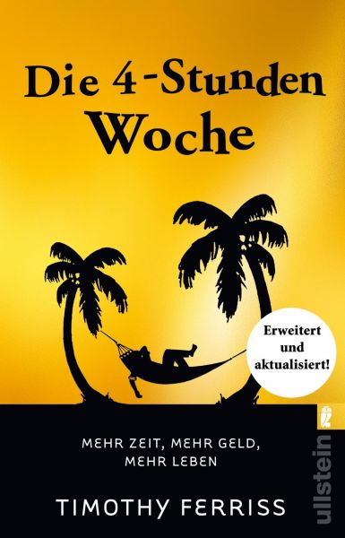 Cover: Timothy Ferriss: Die 4-Stunden Woche. Mehr Zeit, mehr Geld, mehr Leben. Abgebildet ist die Shioluette einer Person, die zwischen Palmen in einer Hängematte liegt.