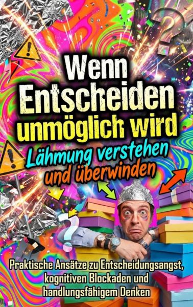 Wenn Entscheiden unmöglich wird: Lähmung verstehen und überwinden