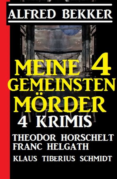 Meine 4 gemeinsten Morde: 4 Krimis