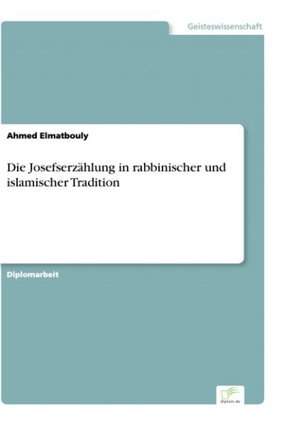 Die Josefserzählung in rabbinischer und islamischer Tradition