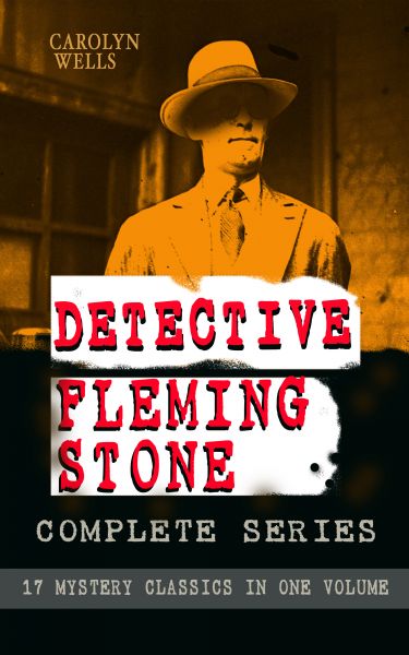 DETECTIVE FLEMING STONE Complete Series: 17 Mystery Classics in One Volume