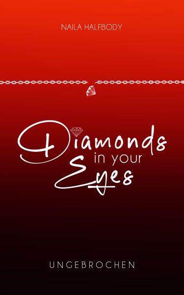 Diamonds in your eyes - Ungebrochen