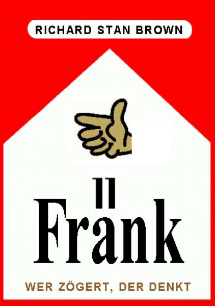 Fränk – Wer zögert, der denkt