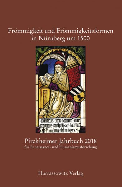 Pirckheimer Jahrbuch 32 (2018): Frömmigkeit und Frömmigkeitsformen in Nürnberg um 1500