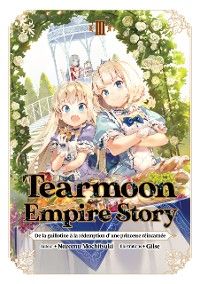 Tearmoon Empire Story : De la guillotine à la rédemption d'une princesse réincarnée (Light Novel) :