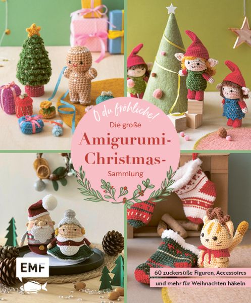 O du fröhliche! Die große Amigurumi-Christmas-Sammlung
